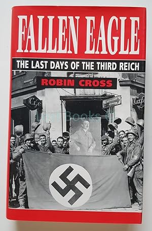 Fallen Eagle: The Last Days of the Reich