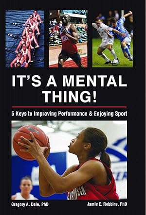 It's a Mental Thing! Five Keys to Improving Performance and Enjoying Sport