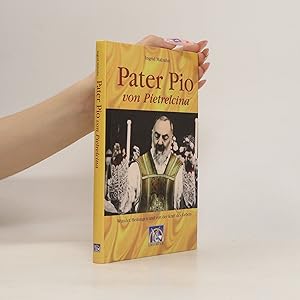 Seller image for Pater Pio von Pietrelcina. Wunder, Heilungen und von der Kraft des Gebets for sale by Bookbot