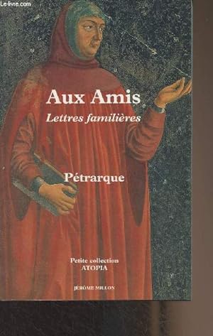 Bild des Verkufers fr Aux Amis - Lettres familires, livre I et II (1330-1351) - "Petite collection Atopia" n14 zum Verkauf von Le-Livre