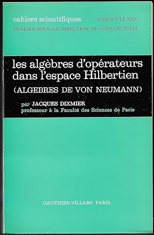les ALGÈBRES d'OPÉRATEURS dans l'ESPACE HILBERTIEN (Algèbres de Von NEUMANN)