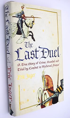 Bild des Verkufers fr THE LAST DUEL A True Story Of Crime, Scandal And Trial By Combat In Medieval France zum Verkauf von Dodman Books
