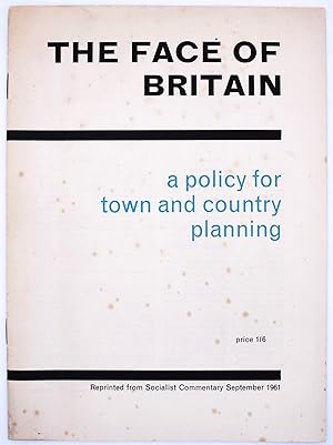 Seller image for THE FACE OF BRITAIN A Policy For Town And Country Planning for sale by Dodman Books