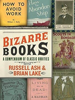 Bild des Verkufers fr Bizarre Books: A Compendium of Classic Oddities zum Verkauf von WeBuyBooks