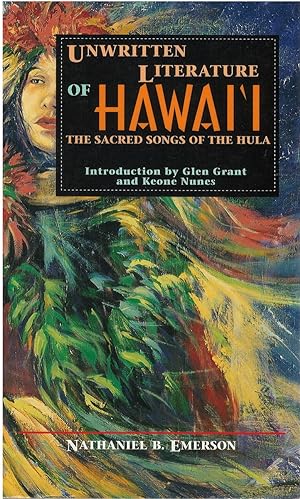 Unwritten Literature of Hawai'i: The Sacred Songs of the Hula