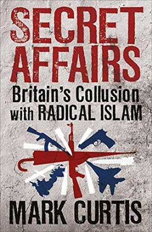 Seller image for Secret Affairs: Britain's Collusion with Radical Islam for sale by WeBuyBooks