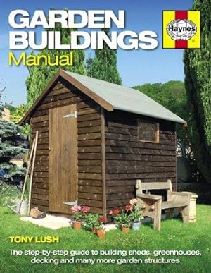 Bild des Verkufers fr Garden Buildings Manual: A guide to building sheds, greenhouses, decking and many more garden structures zum Verkauf von WeBuyBooks