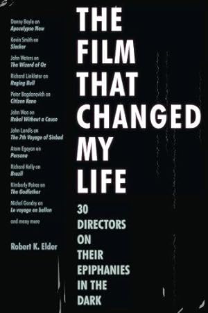 Bild des Verkufers fr The Film That Changed My Life: 30 Directors on Their Epiphanies in the Dark zum Verkauf von WeBuyBooks