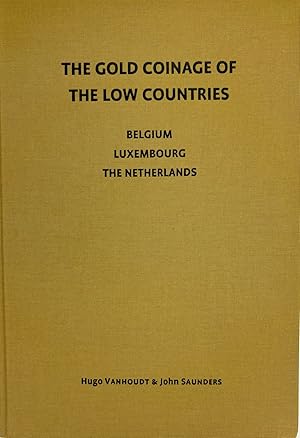 THE GOLD COINAGE OF THE LOW COUNTRIES: BELGIUM, LUXEMBOURG, THE NETHERLANDS