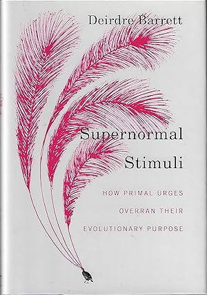 Seller image for Supernormal Stimuli: How Primal Urges Overran Their Evolutionary Purpose for sale by Firefly Bookstore