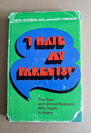 "I Hate My Parents!": The Real and Unreal Reasons Why Youth is Angry