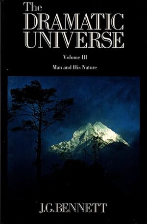 THE DRAMATIC UNIVERSE, VOLUME III: Man and His Nature