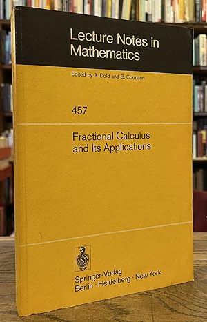 Imagen del vendedor de Lecture Notes in Mathematics _ 457 _ Fractional Calculus and Its Applications _ Proceedings of the International Conference Held at the University of New Haven, June 1974 a la venta por San Francisco Book Company