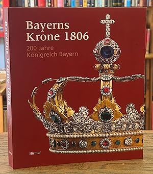 Bild des Verkufers fr Bayerns Krone 1806 _ 200 Jahre Konigreich zum Verkauf von San Francisco Book Company