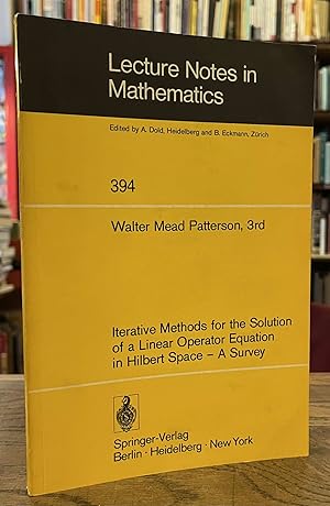 Seller image for Lecture Notes in Mathematics _ 394 _ Iterative Methods for the Solution of a Linear Operator Equation in Hilbert Space - A Survey for sale by San Francisco Book Company