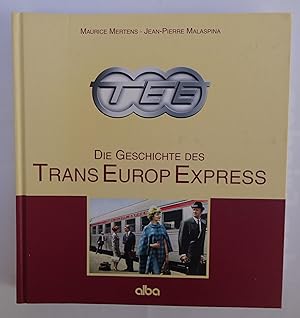 Bild des Verkufers fr Die Geschichte des Trans Europ Express. Mit vielen Farbabb. zum Verkauf von Der Buchfreund