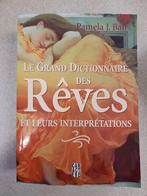 Bild des Verkufers fr Le grand dictionnaire des Rves et leurs interprtations zum Verkauf von Dmons et Merveilles
