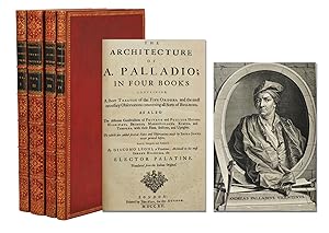The Architecture of A.Palladio; In Four Books Containing, A Short Treatise of the Five Orders, an...