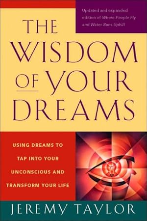 Bild des Verkufers fr The Wisdom of Your Dreams : Using Dreams to Tap Into Your Unconscious and Transform Your Life zum Verkauf von AHA-BUCH GmbH