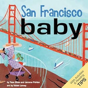Imagen del vendedor de San Francisco Baby: A Local Baby Book (Local Baby Books) by Shea, Tess, Pohlen, Jerome [Board book ] a la venta por booksXpress
