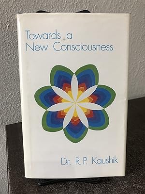 Seller image for Towards a New Consciousness by R. P. Kaushik [hardcover in jacket] for sale by Big Star Books