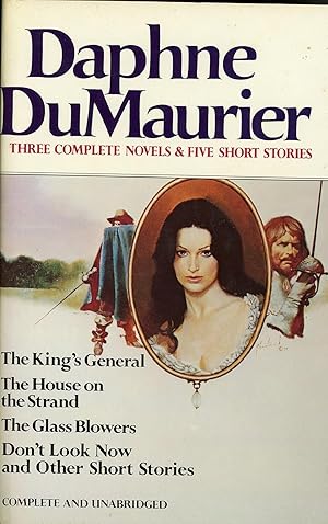 Bild des Verkufers fr Daphne Du Maurier: Three Complete Novels Five Short Stories (The Kings General, The House on the Strand, The Glass Blowers, Dont Look Now and other Short Stories) zum Verkauf von GoodwillNI