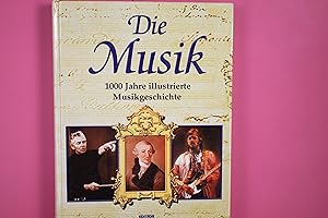DIE MUSIK. 1000 Jahre illustrierte Musikgeschichte