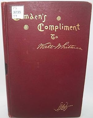 Camden's Compliment to Walt Whitman May 31, 1889: Notes, Addresses, Letters, Telegrams