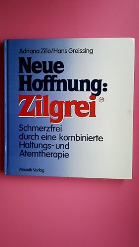 Seller image for NEUE HOFFNUNG: ZILGREI. schmerzfrei durch e. kombinierte Haltungs- u. Atemtherapie for sale by Butterfly Books GmbH & Co. KG