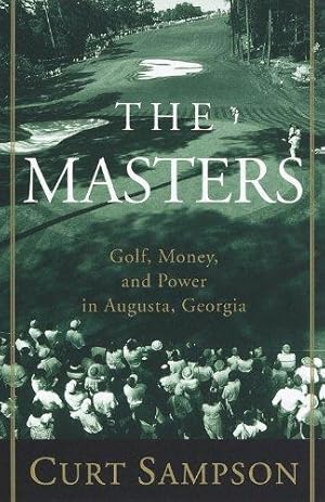 Imagen del vendedor de The Masters: Golf, Money, and Power in Augusta, Georgia a la venta por WeBuyBooks