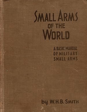 Small Arms of the World: A Basic Manual of Military Small Arms