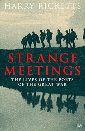 Image du vendeur pour Strange Meetings: The Lives of the Poets of the Great War mis en vente par WeBuyBooks