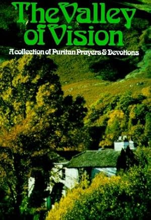Imagen del vendedor de The Valley of Vision - A Collection of Puritan Prayers and Devotions a la venta por WeBuyBooks