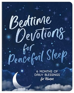 Immagine del venditore per Bedtime Devotions for Peaceful Sleep : 6 Months of Daily Blessings for Women venduto da GreatBookPrices