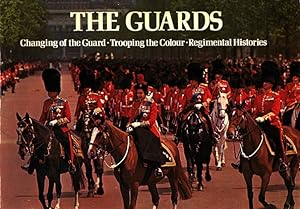 Seller image for The Guards: Changing of the Guard, Trooping the Colour, Regimental Histories for sale by Versandantiquariat Nussbaum