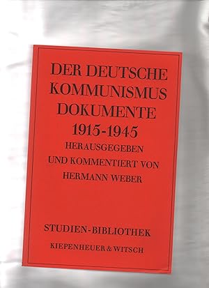 Der deutsche Kommunismus : Dokumente 1915 - 1945. hrsg. u. kommentiert von Hermann Weber / Studie...
