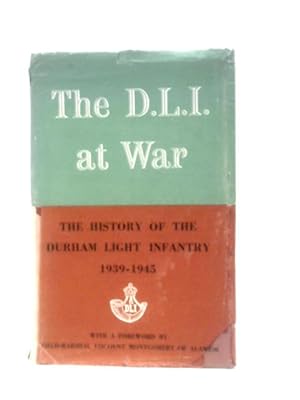 Bild des Verkufers fr D.L.I. at War: The History of the Durham Light Infantry 1939-1945 zum Verkauf von World of Rare Books