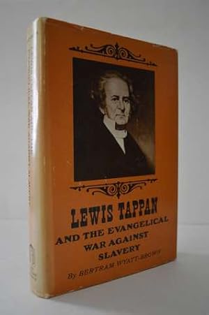 Lewis Tappan and the Evangelical War Against Slavery