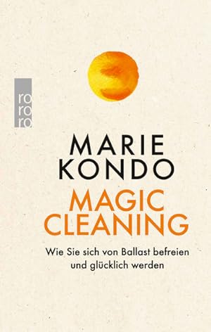 Magic Cleaning: Wie Sie sich von Ballast befreien und glücklich werden