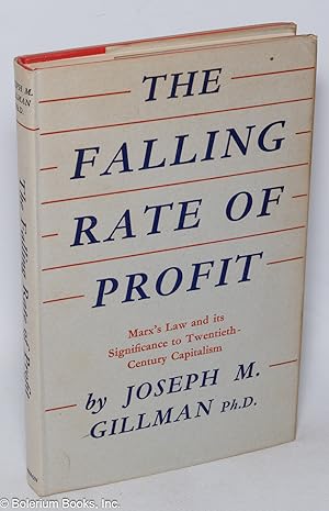 The falling rate of profit; Marx's law and its significance to twentieth-century capitalism