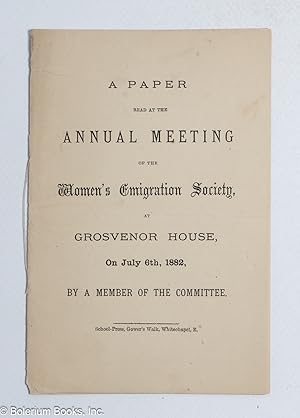 A paper read at the annual meeting of the Women's Emigration Society at Grosvenor House, on July ...