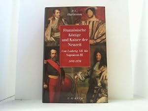 Französische Könige und Kaiser der Neuzeit. Von Ludwig XII. bis Napoleon III. 1498-1870.