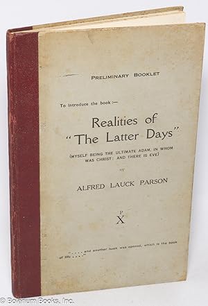 Preliminary booklet to introduce the book: Realities of "The Latter Days" (Myself being the ultim...