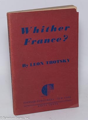 Whither France? Translated by John G. Wright and Harold R. Issacs