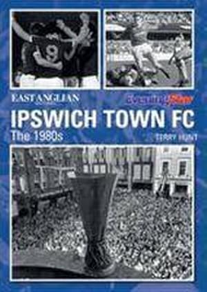 Bild des Verkufers fr Ipswich Town Football Club: The 1980s zum Verkauf von AHA-BUCH GmbH