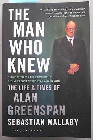 Man Who Knew, The: The Life and Times of Alan Greenspan