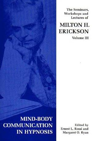 Bild des Verkufers fr Seminars, Workshops and Lectures of Milton H. Erickson: Mind-body Communication in Hypnosis v. 3 zum Verkauf von WeBuyBooks