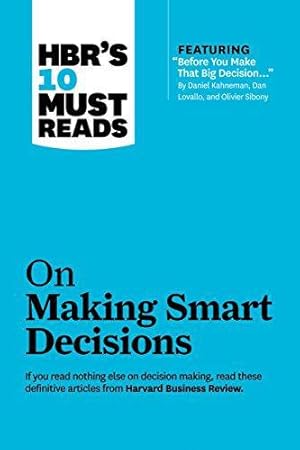 Imagen del vendedor de HBR's 10 Must Reads on Making Smart Decisions (with featured article "Before You Make That Big Decision." by Daniel Kahneman, Dan Lovallo, and Olivier Sibony) a la venta por WeBuyBooks