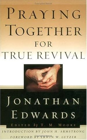 Bild des Verkufers fr Praying Together for True Revival (Jonathan Edwards for Today's Reader) zum Verkauf von WeBuyBooks