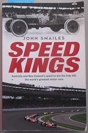 Speed Kings: Australia and New Zealand's Quest to Win the Indy 500, the World's Greatest Motor Race